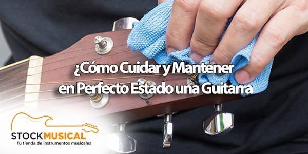 Conoce los cuidados adecuados para tu guitarra